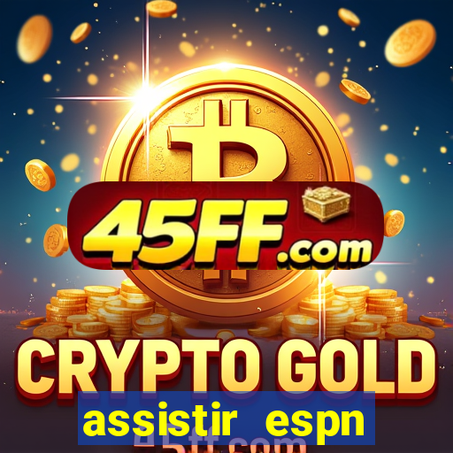 assistir espn brasil ao vivo